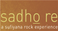 Sadho Re..A Sufi Rock Concert Sadho Re..A Sufi Rock Concert