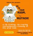 Go to Your Room, Mother! by EnActe Arts in Palo Alto Go to Your Room, Mother! by EnActe Arts in Palo Alto