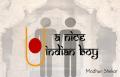 A Nice Indian Boy (Fri Evening) A Nice Indian Boy (Fri Evening)