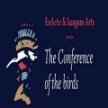 The Conference of the Birds (Sat Matinee) The Conference of the Birds (Sat Matinee)